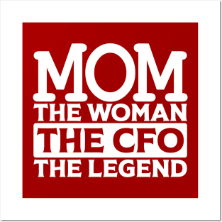 Mom The Woman The CFO The Legend Posters and Art